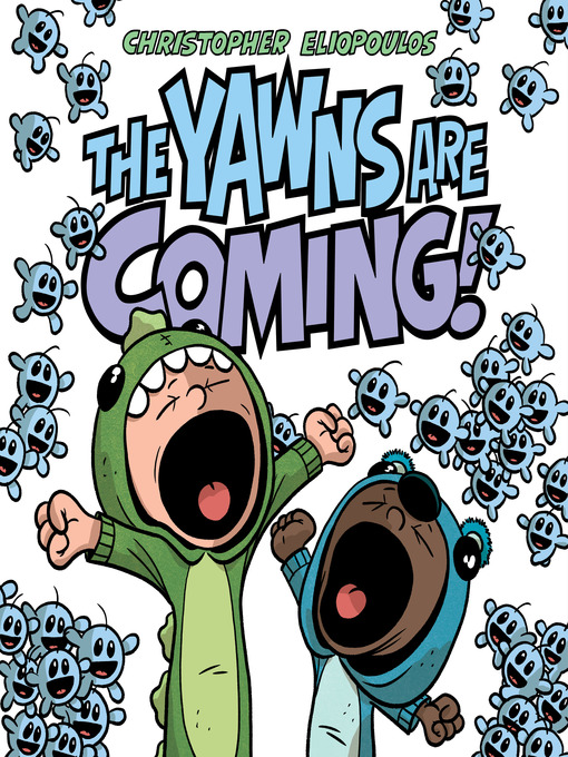 Title details for The Yawns Are Coming! by Christopher Eliopoulos - Available